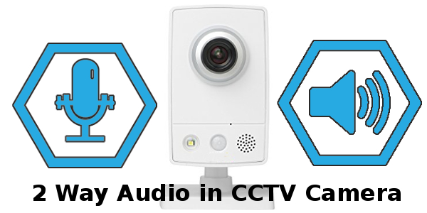 How to use a two-way audio CCTV camera